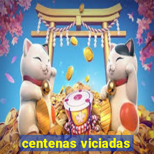 centenas viciadas